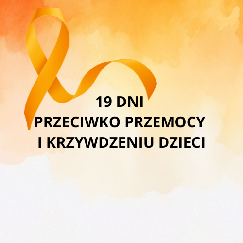 Kampania 19 dni przeciwko przemocy i krzywdzeniu dzieci