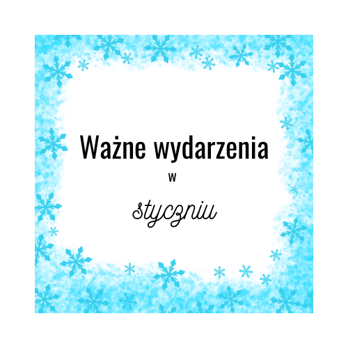 Ważne wydarzenia w styczniu