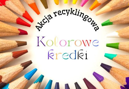 Akcja recyklingowa "KOLOROWE KREDKI"