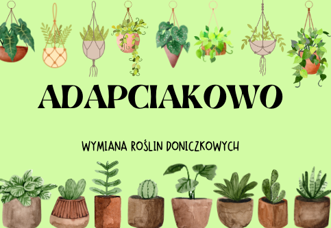 Akcja proekologiczna "Adapciakowo" - wymiana roślin doniczkowych