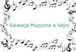 Edukacja Muzyczna w lutym