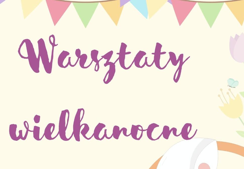 Warsztaty Wielkanocne u Wróbelków
